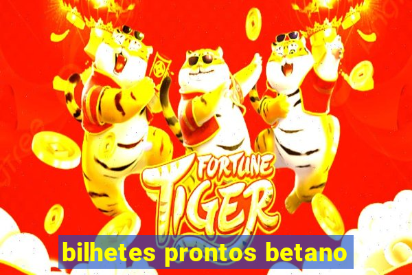 bilhetes prontos betano